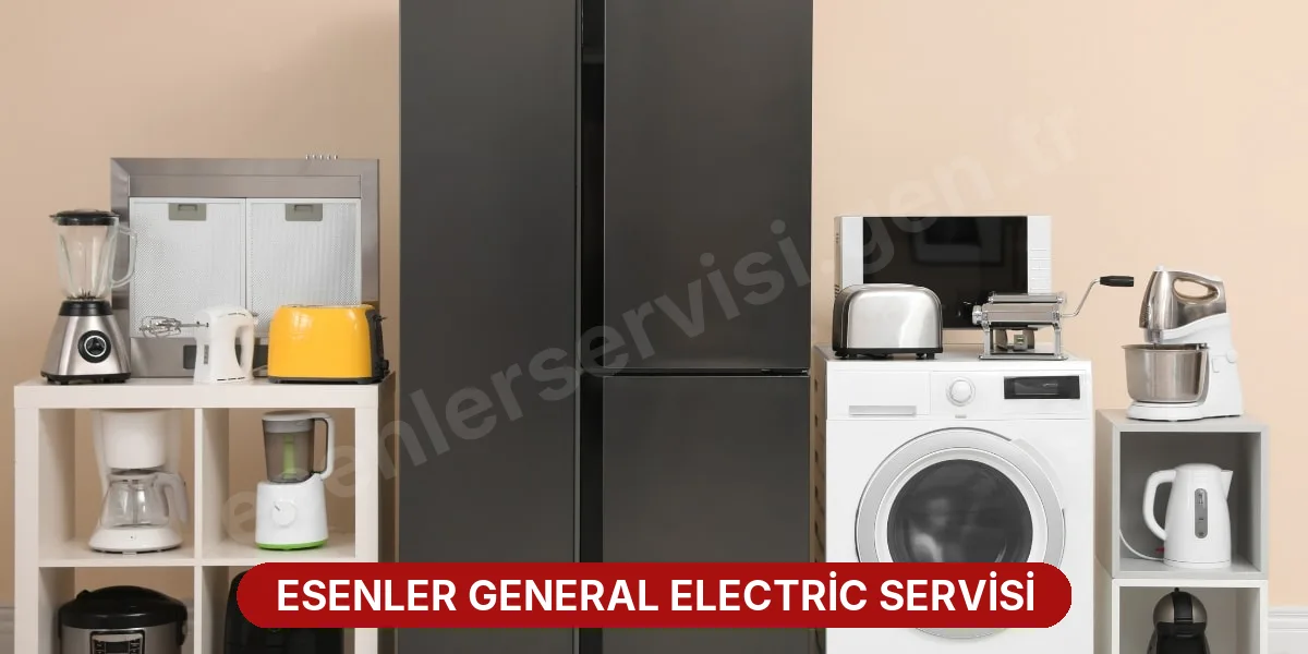 Esenler General Electric Servisi